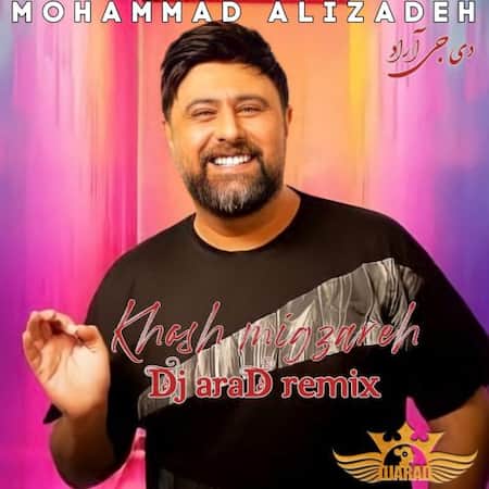 محمد علیزاده خوش میگذره (ریمیکس دی جی آراد)
